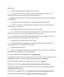 WEEK 6 FINAL with answers The Big One      _____ are componentsof a master budget. [B. An operating budget and a capital budget]  ____ budgeting is when budgets are formulated with theactive participa