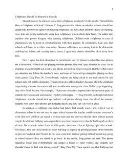 Cellphones Should Be Banned in Schools Should students be allowed to use their cellphones in schools? In the article, “Should Kids Have a Cellphone in School”, Edward C. Baig presents the debate on