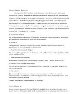Demos and Cratein - Democracy democracy comes from two Greek words, demos and cratein. Demos means society while cratein means authority. There are many terminological definitions of democracy, one