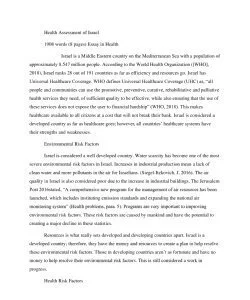 Health Assessment of Israel Israel is a Middle Eastern country on the Mediterranean Sea with a population of approximately 8.547 million people. According to the World Health Organization ([WHO], 2018