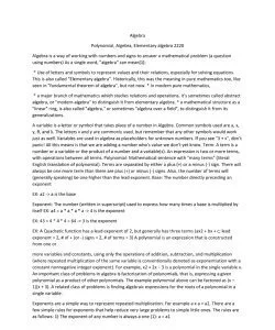 Polynomial, Algebra, Elementary algebra 2220  Algebra is a way of working with numbers and signs to answer a mathematical problem (a question using numbers) As a single word, "algebra" can mean[1]: