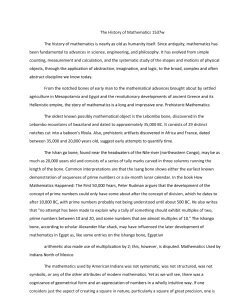 he History of Mathematics 1537w The history of mathematics is nearly as old as humanity itself. Since antiquity, mathematics has been fundamental to advances in science, engineering, and philosophy