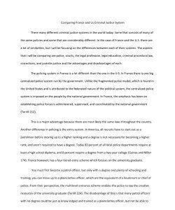 Comparing France and Us Criminal Justice System There many different criminal justice systems in the world today. Some that consists of many of the same policies and some that are considerably differe