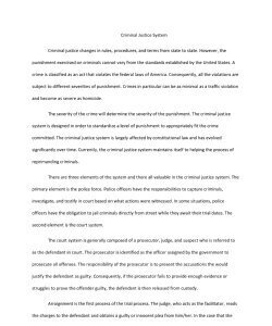 Criminal Justice System Criminal justice changes in rules, procedures, and terms from state to state. However, the punishment exercised on criminals cannot vary from the standards established by the U