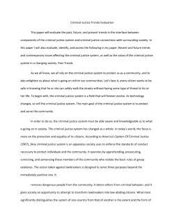 Criminal Justice Trends Evaluation This paper will evaluate the past, future, and present trends in the interface between components of the criminal justice system and criminal justice connections wit