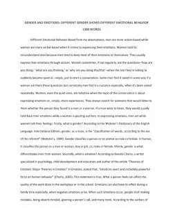 GENDER AND EMOTIONS: DIFFERENT GENDER SHOWS DIFFERENT EMOTIONAL BEHAVIOR 1300 WORDS Different Emotional Behavior Based from my observations, men are more action-based while women are more verbal-base