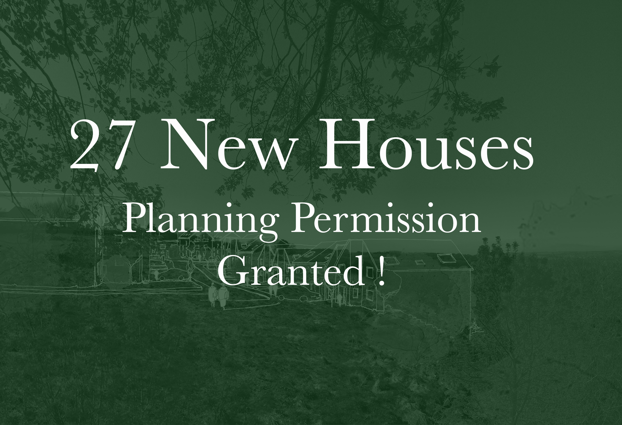 Planning Permission Granted for 27 new dwellings  