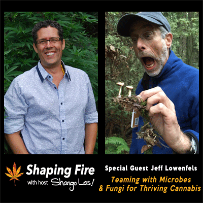Episode-21 - Teaming with Microbes and Fungi for Thriving Cannabis with guest Jeff Lowenfels.png
