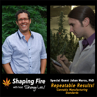Episode 29 - Repeatable Results! Cannabis Manufacturing Standards with guest Jahan Marcu, PhD