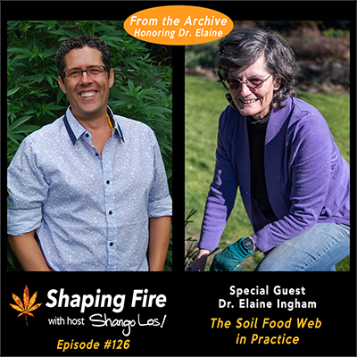 Epsiode 126 - The Soil Food Web in Practice with special guest Dr. Elaine Ingham