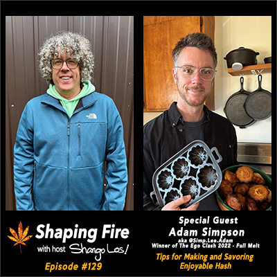 Episode 129 - Tips for Making and Savoring Enjoyable Hash with guest Adam Simpson