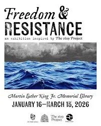 Freedom and Resistance: An Exhibition Inspired by The 1619 Project