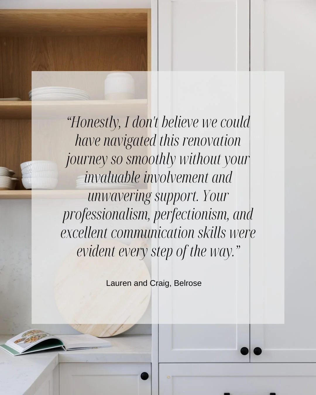 CLIENT FEEDBACK :: &ldquo;I wanted to take a moment to express my deepest gratitude for all your support, guidance, and hard work throughout our home renovation journey. Your design talent, creativity, and impeccable eye for detail were truly incredi