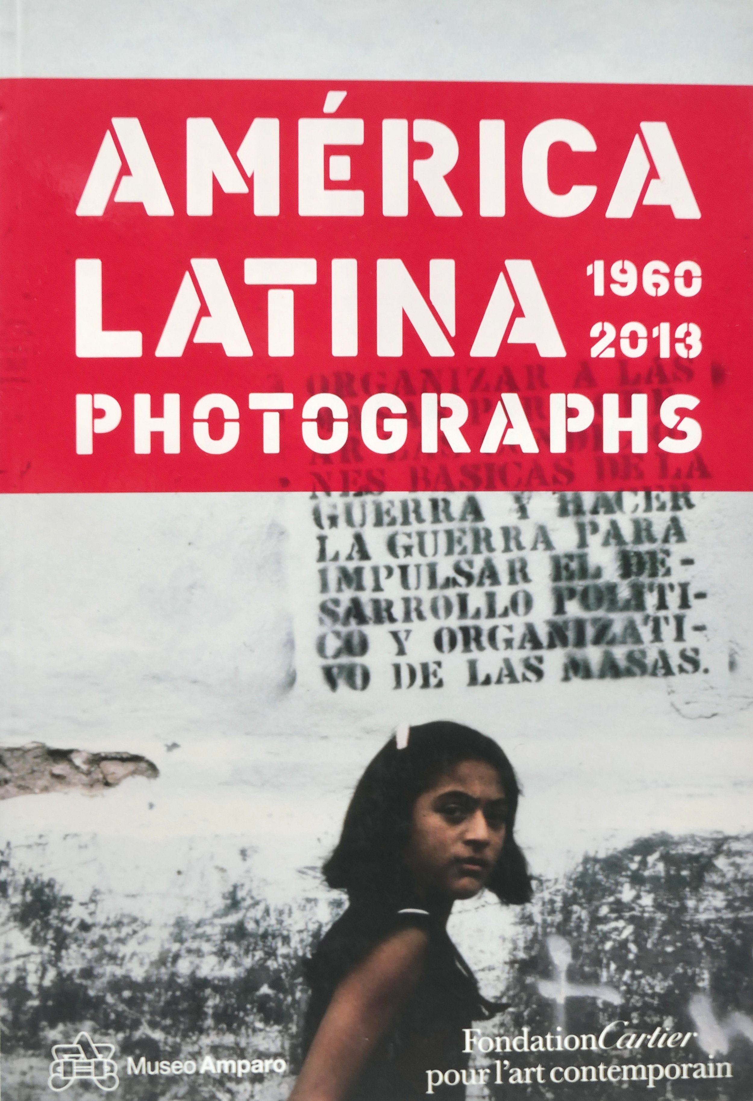 America Latina 1960 - 2013: Photographs