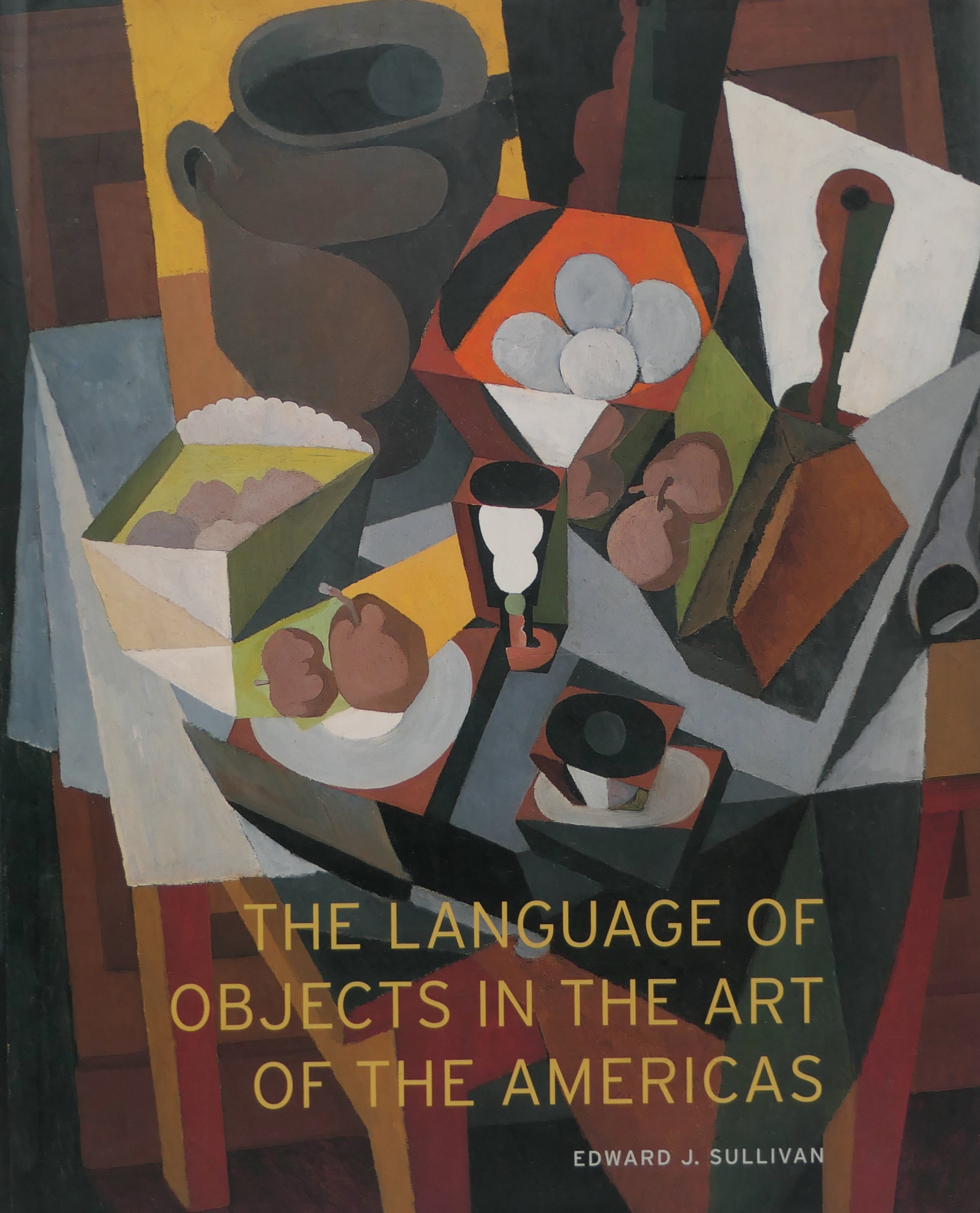 The Language of Objects in the Art of Latin America by Edward J. Sullivan