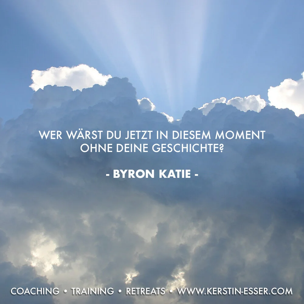 Zitate Von Byron Katie Und Spirituellen Lehrern Zitate Und Inspirationen Kerstin Esser Coaching In Mallorca