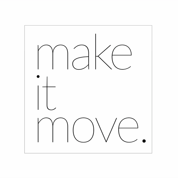 make it move
