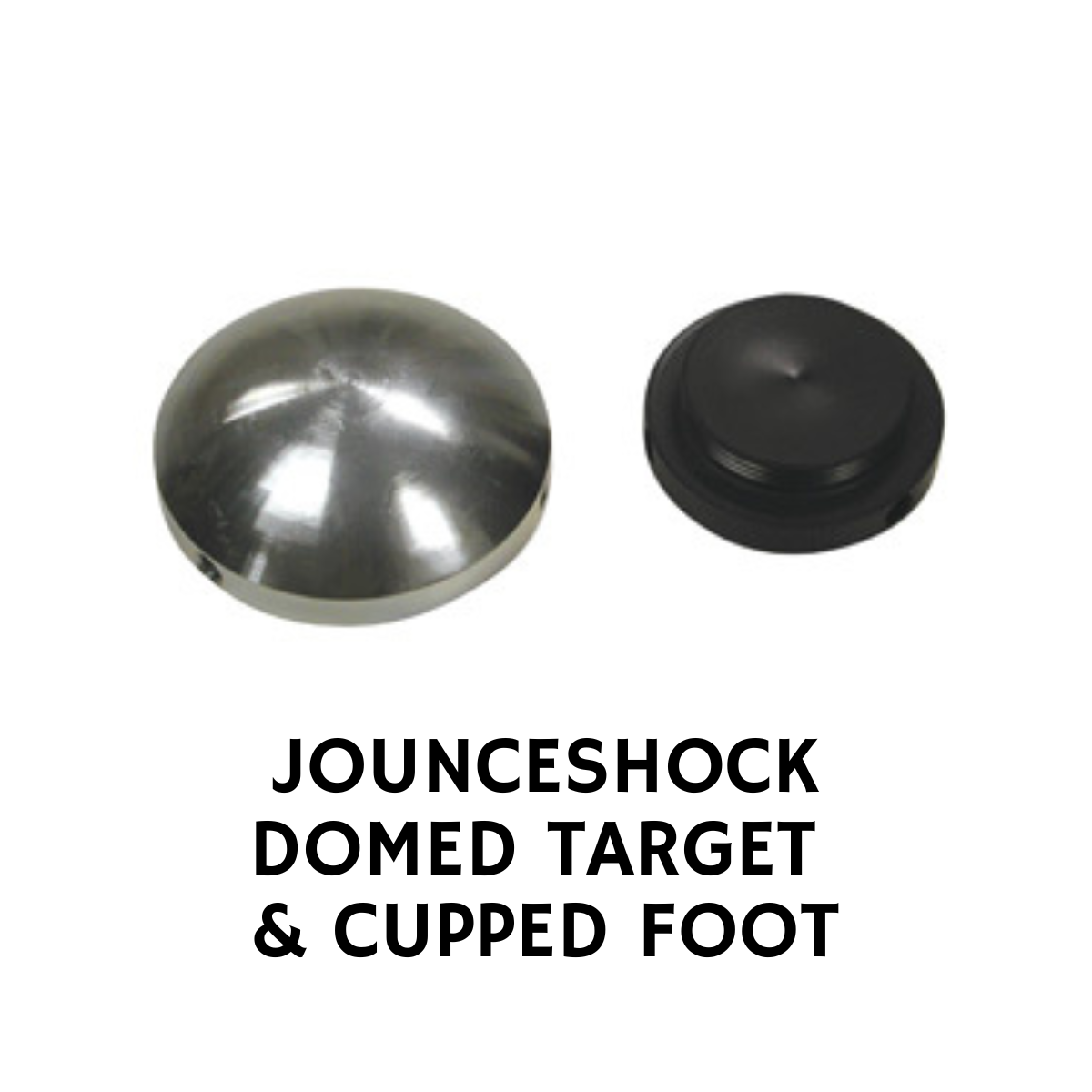 JOUNCESHOCK DOMED TARGET AND CUPPED FOOT