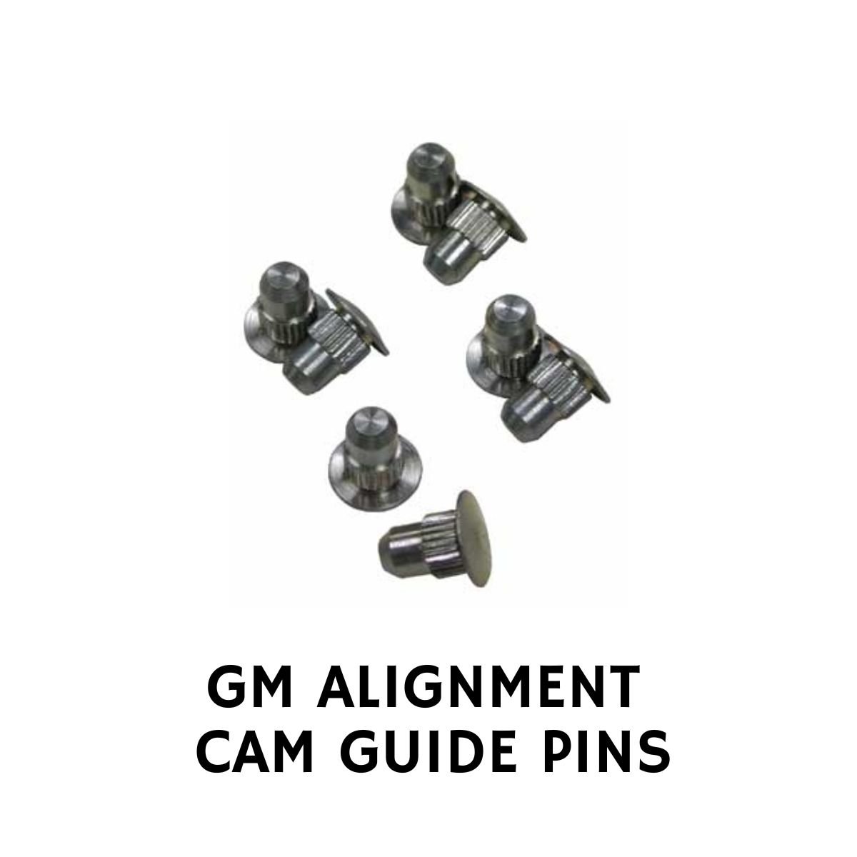GM ALIGNMENT CAM GUIDE PINS