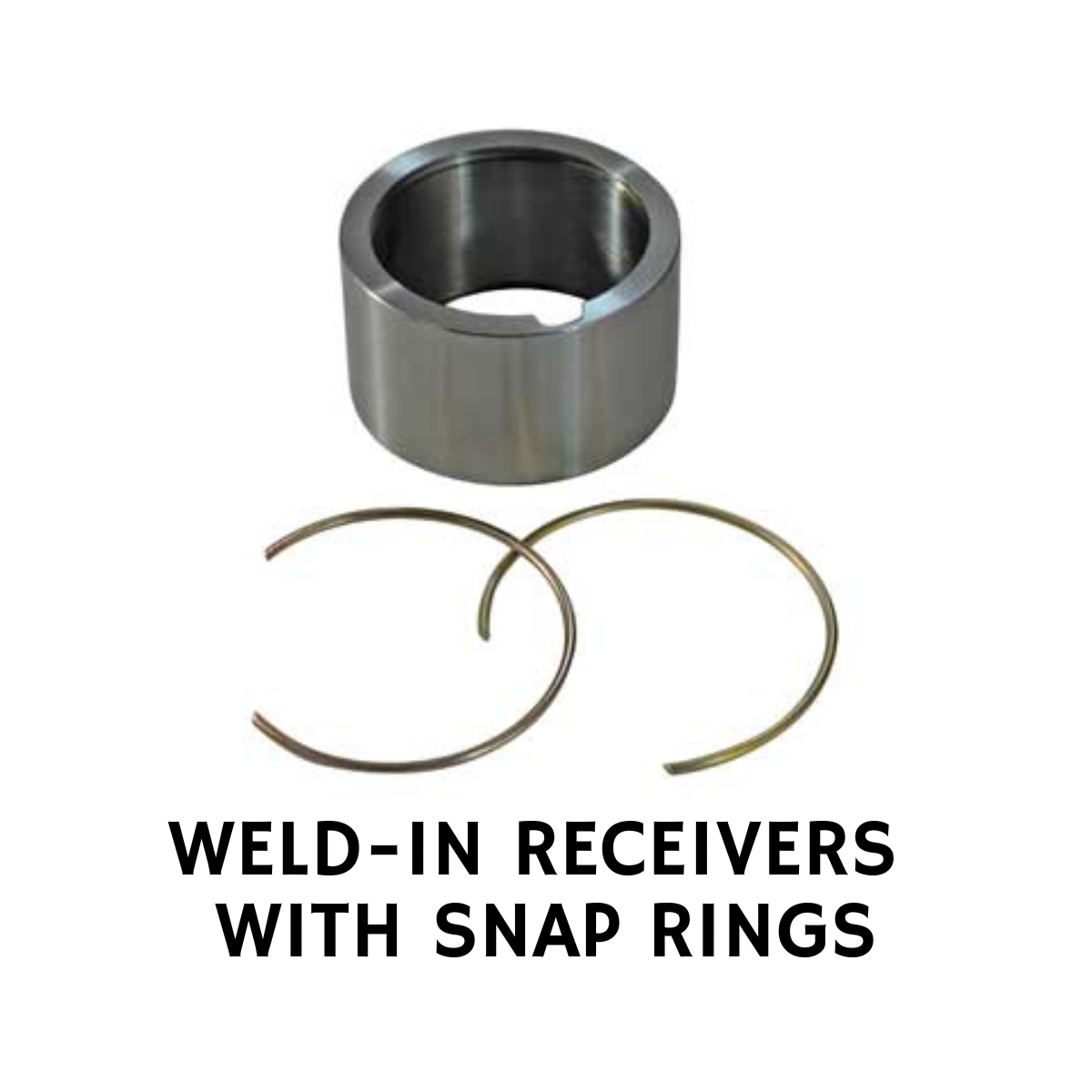 WELD-IN RECEIVERS WITH 2 SNAP RINGS