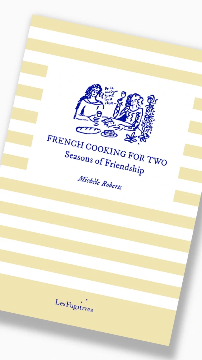 Book launch: FRENCH COOKING FOR TWO: Seasons of Friendship by Michèle Roberts
