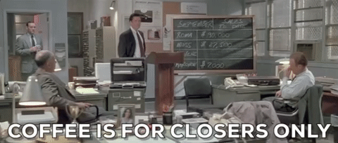 coffee-is-for-closers-only.gif