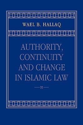 Authority, Continuity and Change in Islamic Law