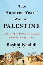 The Hundred Years' War on Palestine: A History of Settler Colonialism and Resistance, 1917–2017