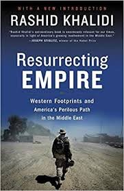 Resurrecting Empire: Western Footprints and America's Perilous Path in the Middle East