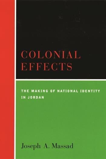 Colonial Effects The Making of National Identity in Jordan