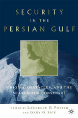 Security in the Persian Gulf: Origins, Obstacles, and the Search for Consensus