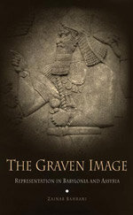 The Graven Image: Representation in Babylonia and Assyria,