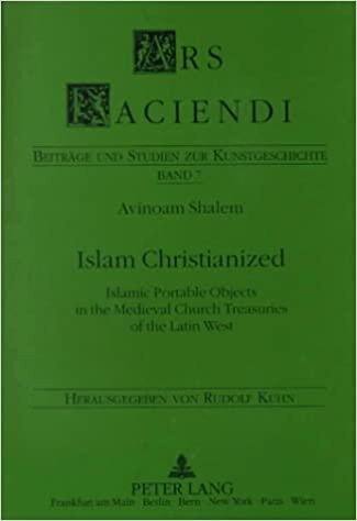 Islam Christianized - Islamic portable objects in the medieval church treasuries of the Latin West