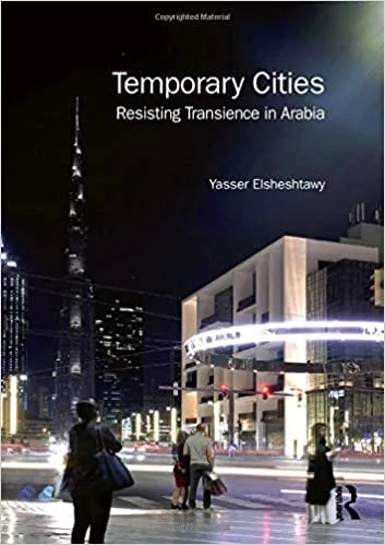 Temporary Cities: Resisting Transience in Arabia