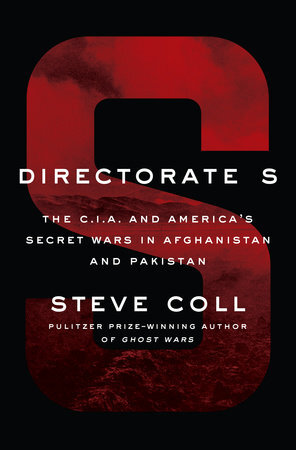 Books Directorate S: The C.I.A. and America's Wars in Afghanistan and Pakistan