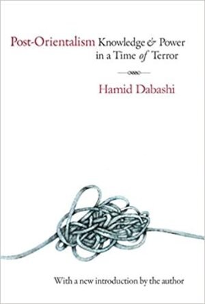 Post-Orientalism: Knowledge and Power in Time of Terror