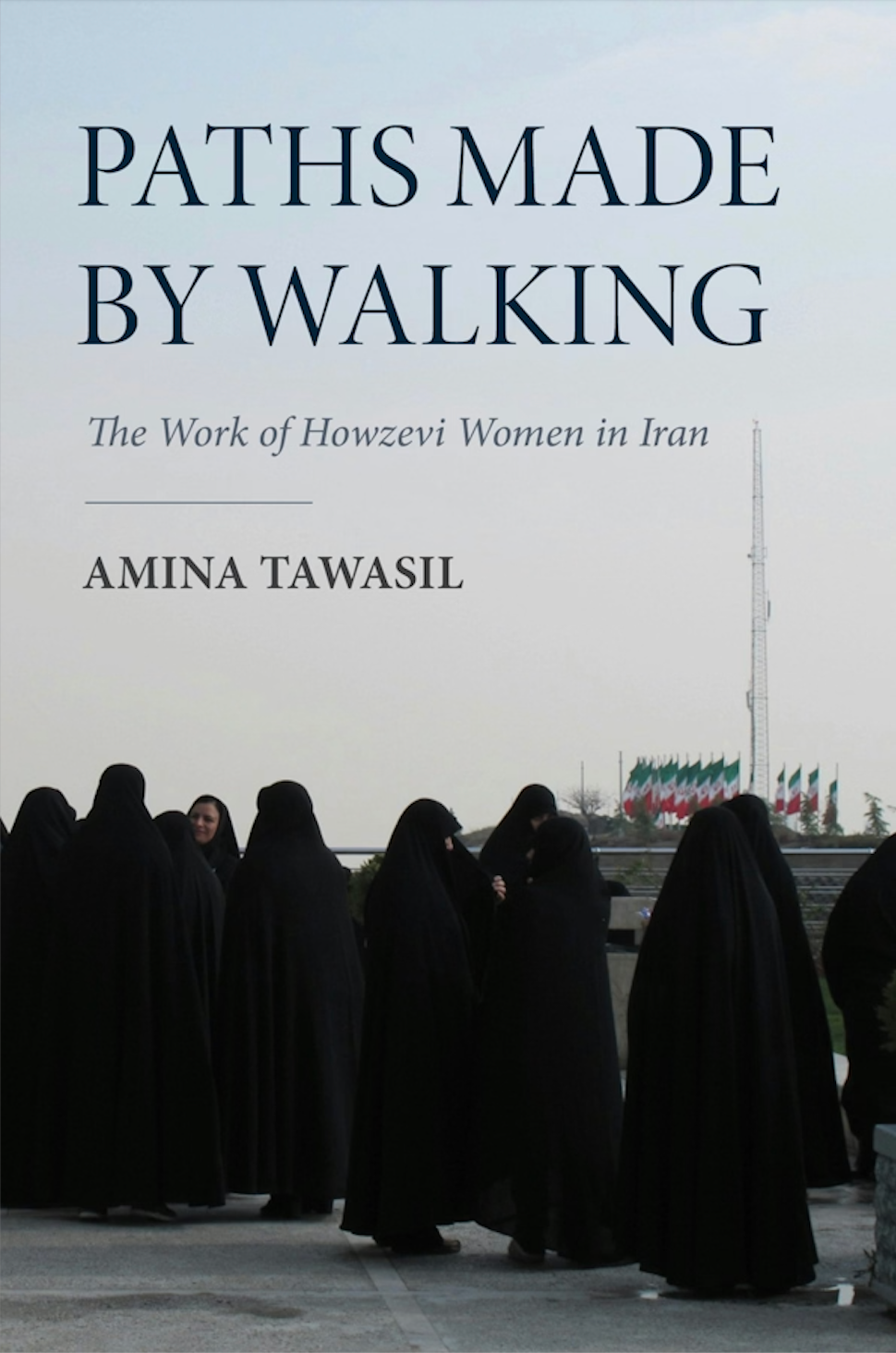 Paths Made by Walking: The Work of Howzevi Women in Iran