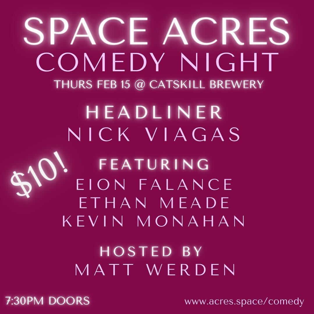 Thursday February 15!!! Space Acres Comedy Night is at @thecatskillbrewery for a post Valentine's Day early show!

Headliner | @nickviagas 
Featuring | @eion_  and @ethanmeadforever and Kevin monahan 
And possibly even @askeroftheforbiddenquestion !
