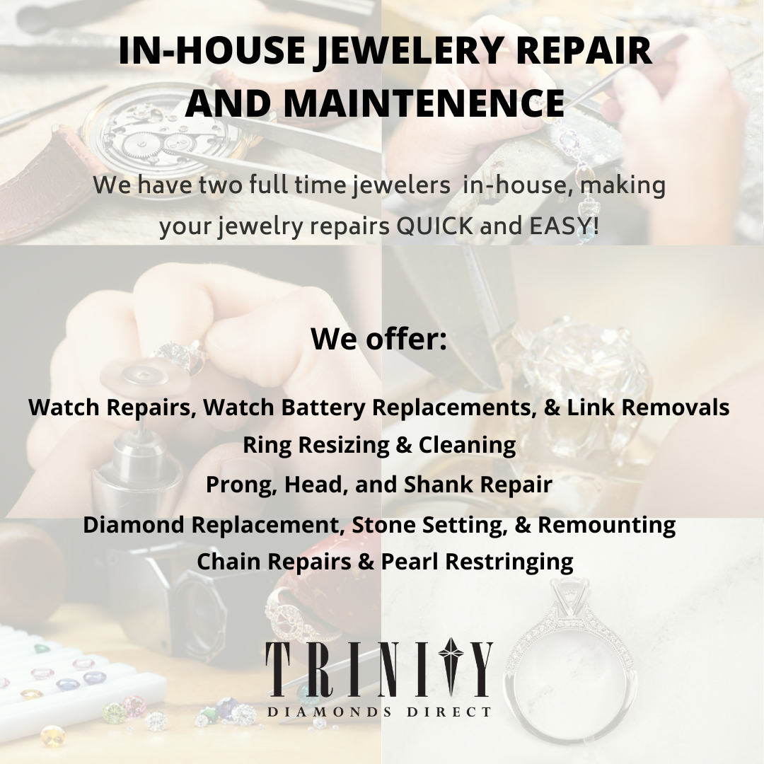 IN-HOUSE JEWELRY REPAIR AND MAINTENANCE We have two full time jewelers in-house, making your jewelry repairs QUICK and EASY!.png