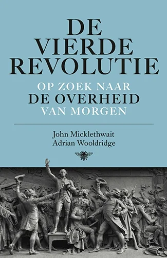 De vierde revolutie - John Micklethwait & Adrian Wooldridge