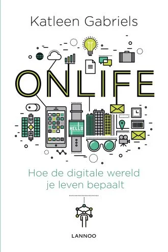 Onlife. Hoe de digitale wereld je leven bepaalt - Katleen Gabriels