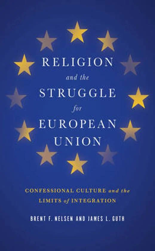Religion and the Struggle for European Union – Brent Nelsen & James Guth