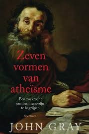 Zeven vormen van Atheïsme - John Gray