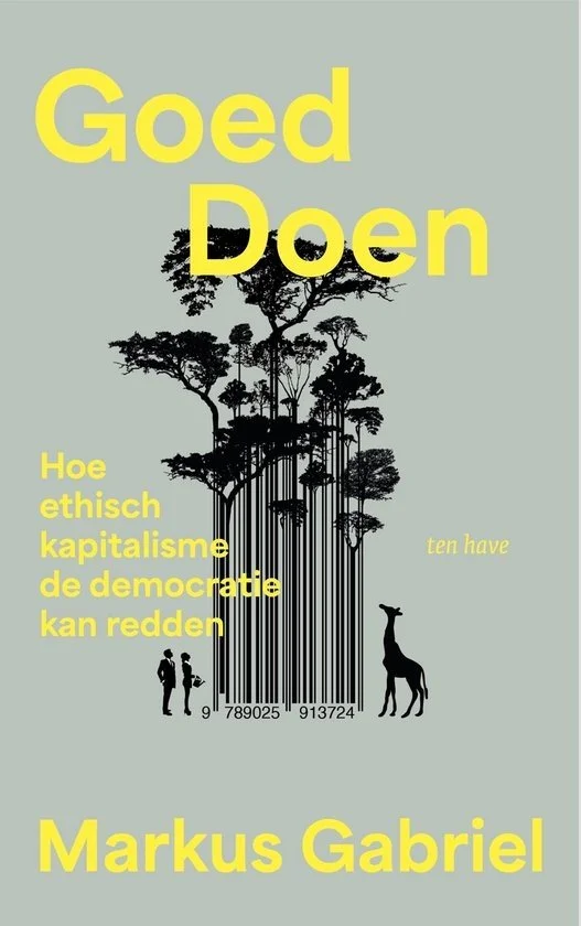 Goed doen. Hoe ethisch kapitalisme de democratie kan redden – Markus Gabriel
