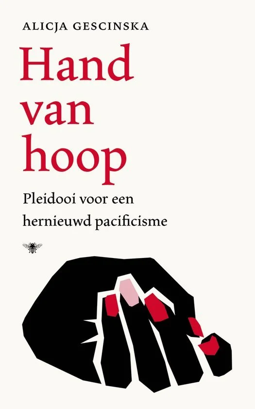 Hand van hoop. Pleidooi voor een hernieuwd pacificisme – Alicja Gescinska