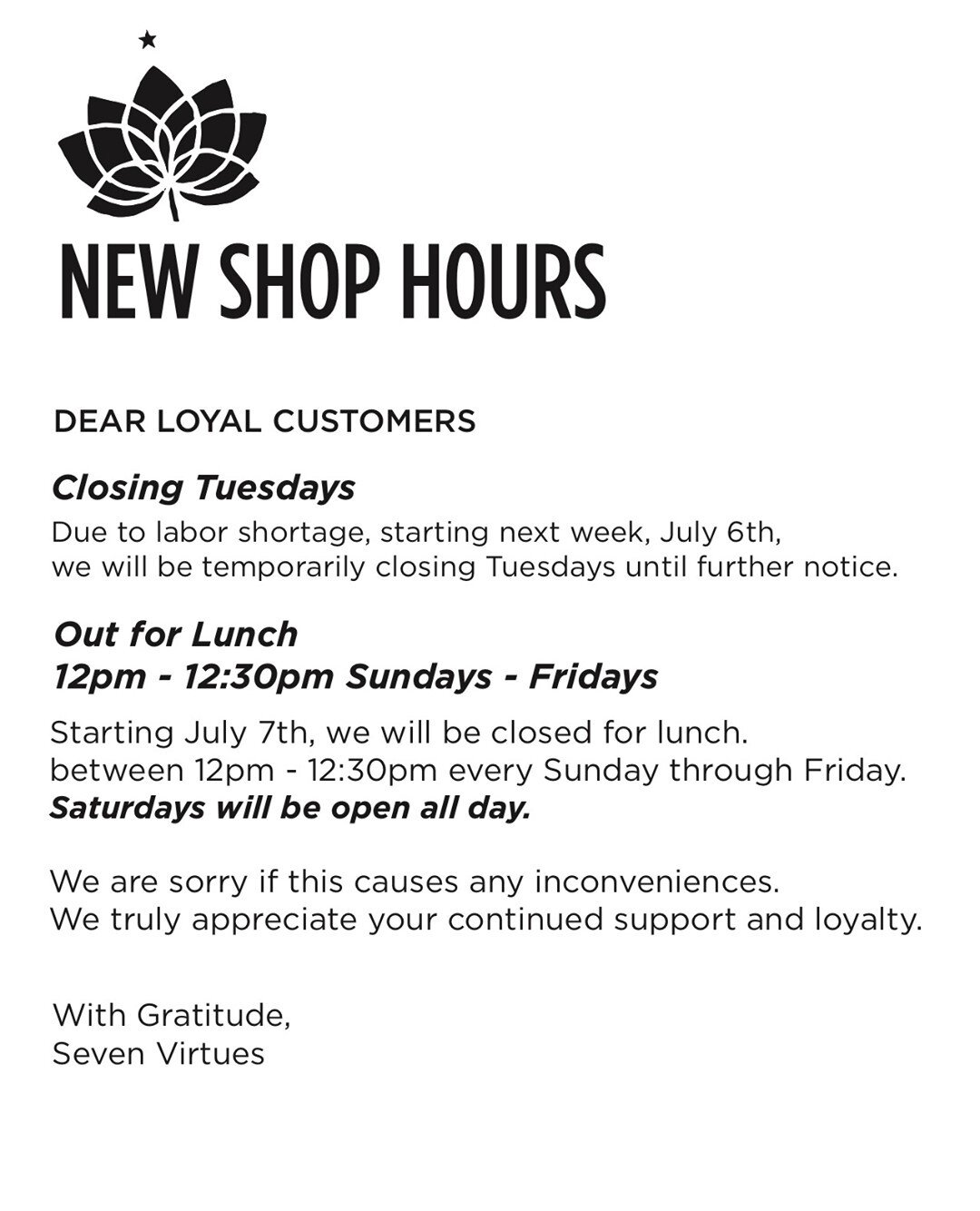 Hi everyone! Due to labour shortages we are closing TUESDAYS until further notice. We are also closing 12-12:30pm Sunday-Friday to allow our awesome staff a much deserved lunch break! We deeply apologize for any inconvenience this may cause, and we t