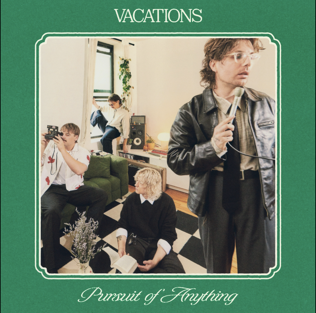 Growing Pains And Raw Honesty: Vacations’ New Album ‘Pursuit of Anything’