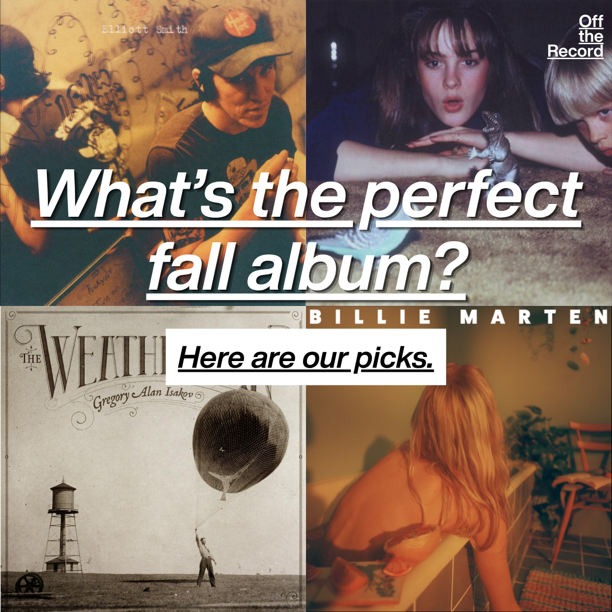 Four album covers of various indie musicians and bands (Elliott Smith, Big Thief, Gregory Alan Isakov, and Billie Marten) with text reading "What's the perfect fall album? Here are our picks."