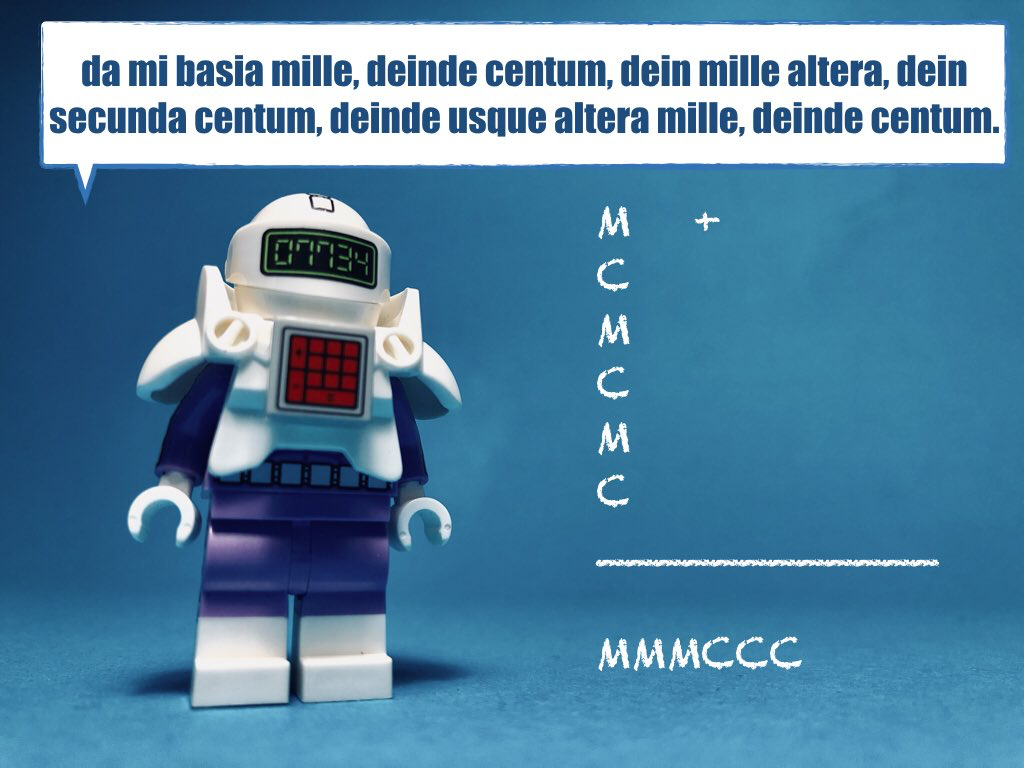 dā mī bāsia mīlle, deinde centum, dein mīlle altera, dein secunda centum, deinde ūsque altera mīlle, deinde centum