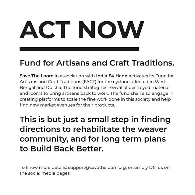 Save The Loom and India By Hand launches FACT: Fund for Artisans and Craft Traditions, with the first specific initiative to restore looms and homes of 35 weavers and artisans in Kalna, West Bengal, affected by Covid-19 and super cyclone Amphan. Ther